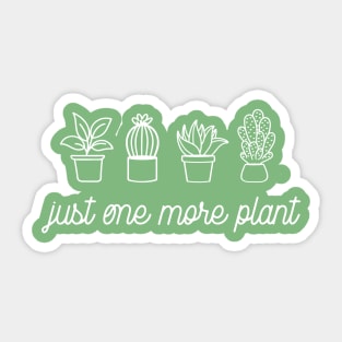 Just one more plant Sticker